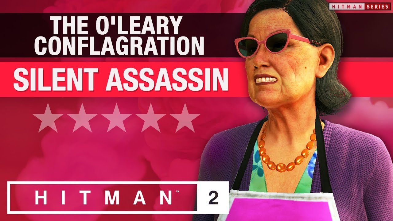 HITMAN 2 Whittleton Creek - "The O'Leary Conflagration" Escalation - All levels Silent Assassin