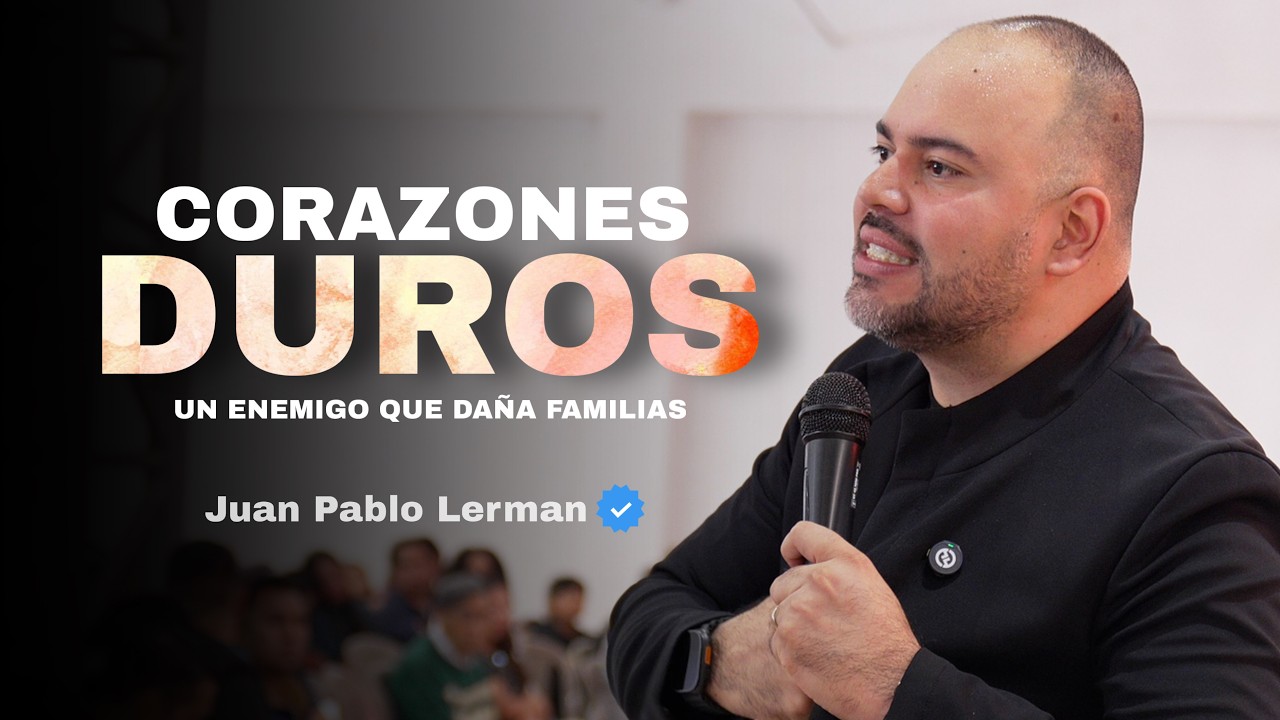 CORAZONES DUROS (Un Enemigo que Da&ntilde;a Familias) | Juan Pablo Lerman