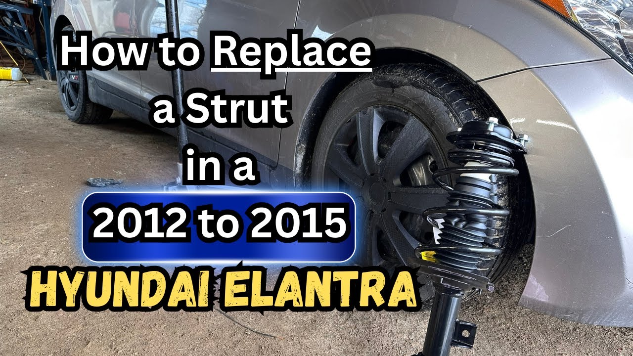 How to replace a strut in a 2012 to 2015 HYUNDAI ELANTRA