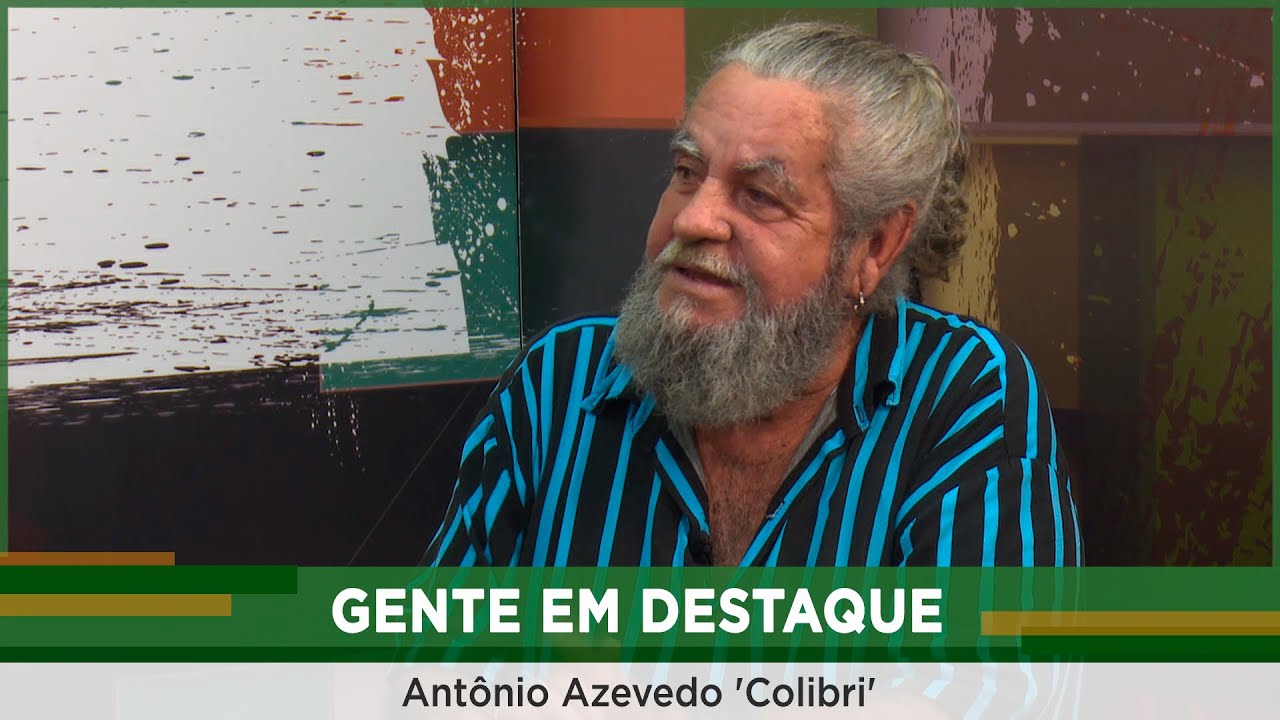 Gente em Destaque: Antônio Azevedo 'Colibri' (Parte 3/3)