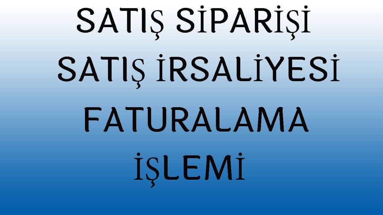LOGO GO3 SATIŞ SİPARİŞİ, SATIŞ İRSALİYESİ, SATIŞ FATURASI İŞLEM AŞAMALARI