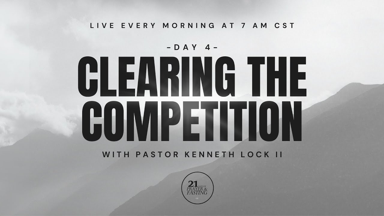 Fast Day 4: Clearing The Competition | Pastor Kenneth Lock II | Evolve Church