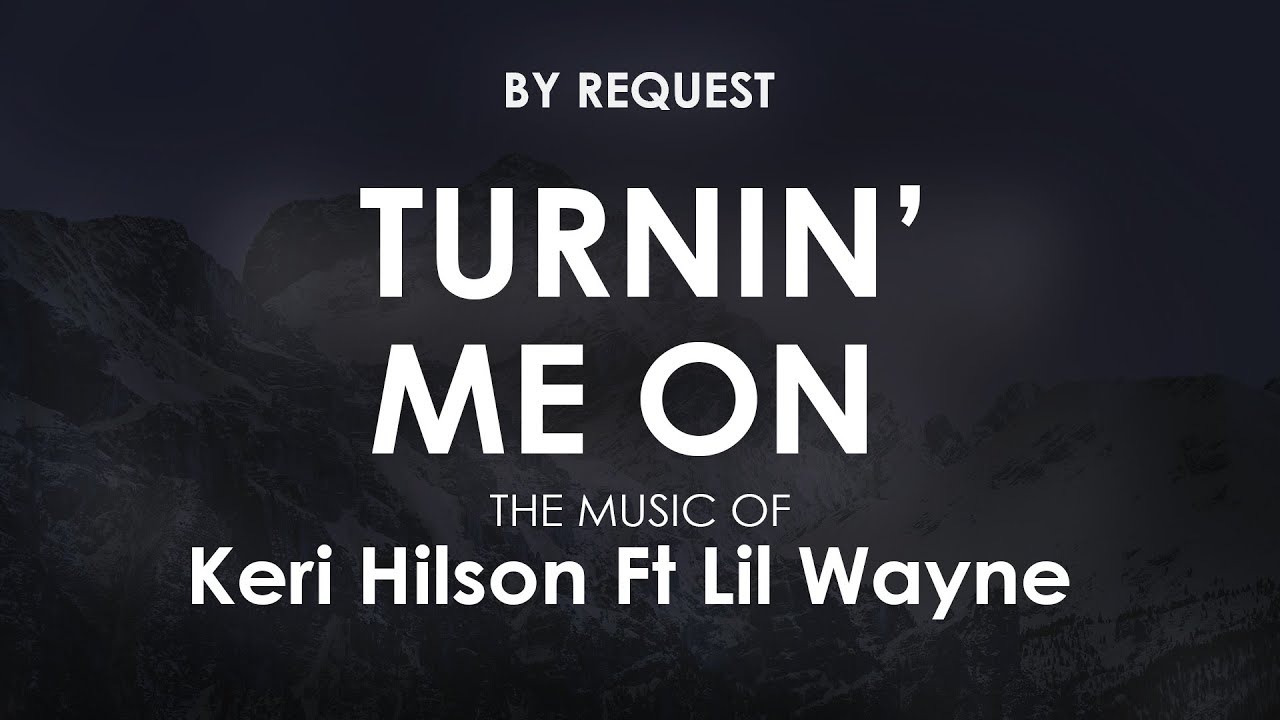 Turnin Me On | Keri Hilson Ft Lil Wayne