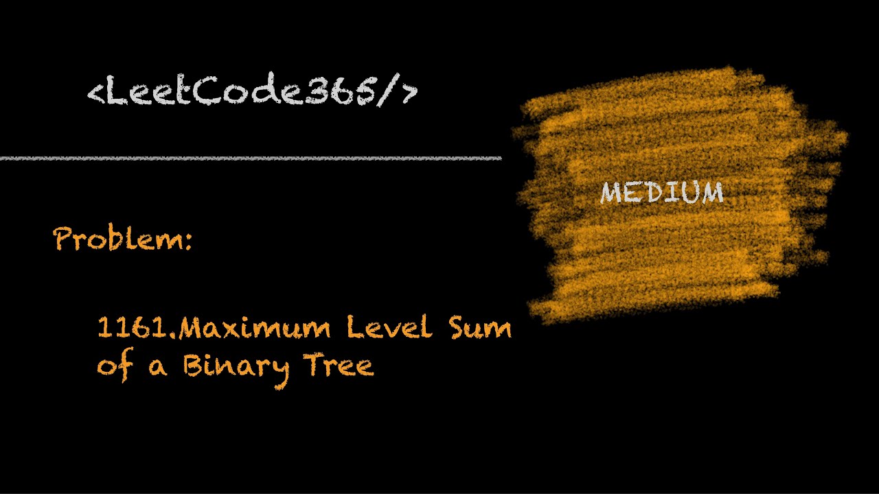 Maximum Level Sum of a Binary Tree | LeetCode 1161 - Python Solution