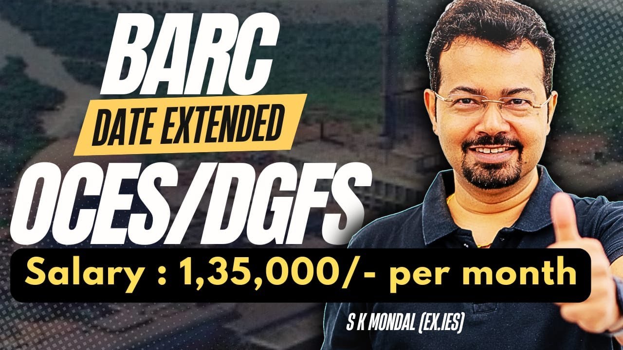 BARC OCES/DGFS Date Extended 🚨 ₹1.35 Lakh/Month Golden Opportunity! | SK Mondal Sir