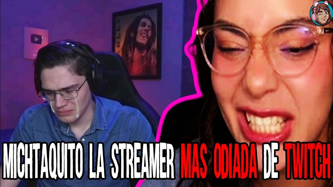 Michtaquito, la streamer MAS ODIADA de casi todo TWITCH 