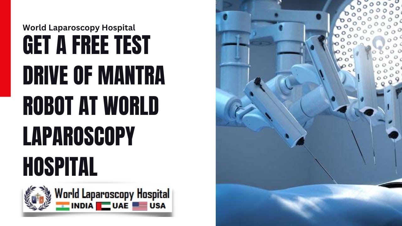 Get a Free Test Drive of Mantra Robot at World Laparoscopy Hospital