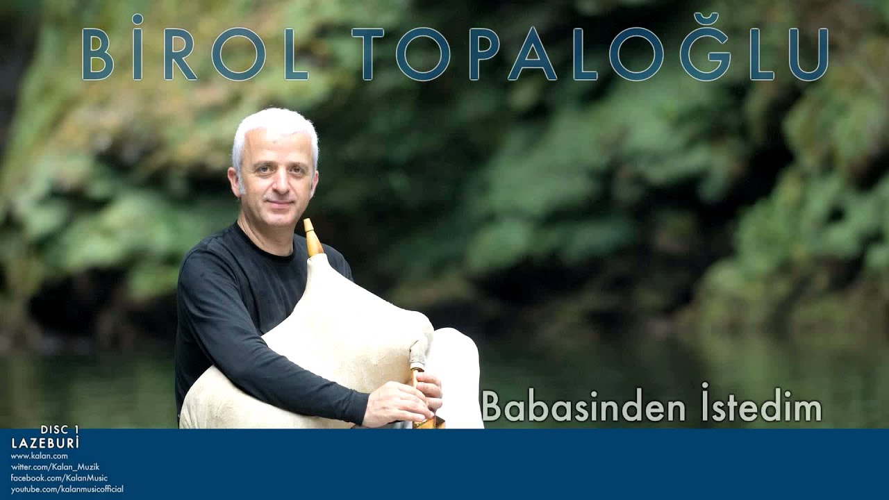 Birol Topaloğlu - Babasinden İstedim [ Lazeburi &copy; 2001 Kalan M&uuml;zik ]