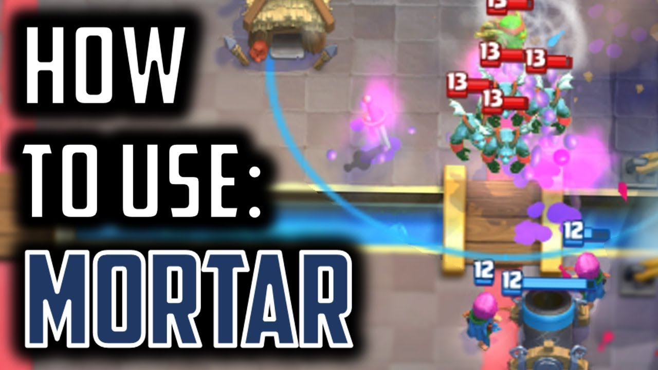 Clash Royale | How to Use: Mortar - A GUIDE TO ONE OF LADDER'S BEST EVER DECKS