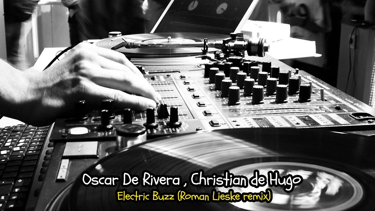 Oscar De Rivera, Christian de Hugo - Electric Buzz (Roman Lieske Remix)