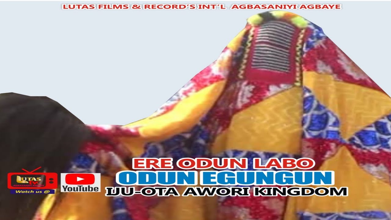 ERE ODUN LABO_ODUN EGUNGUN IJU-OTA AWORI KINGDOM