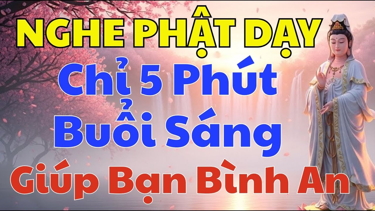 Chỉ 5 Phút Buổi Sáng, Cả Ngày An Ổn – 7 Lời Phật Dạy Chạm Đến Tâm 
