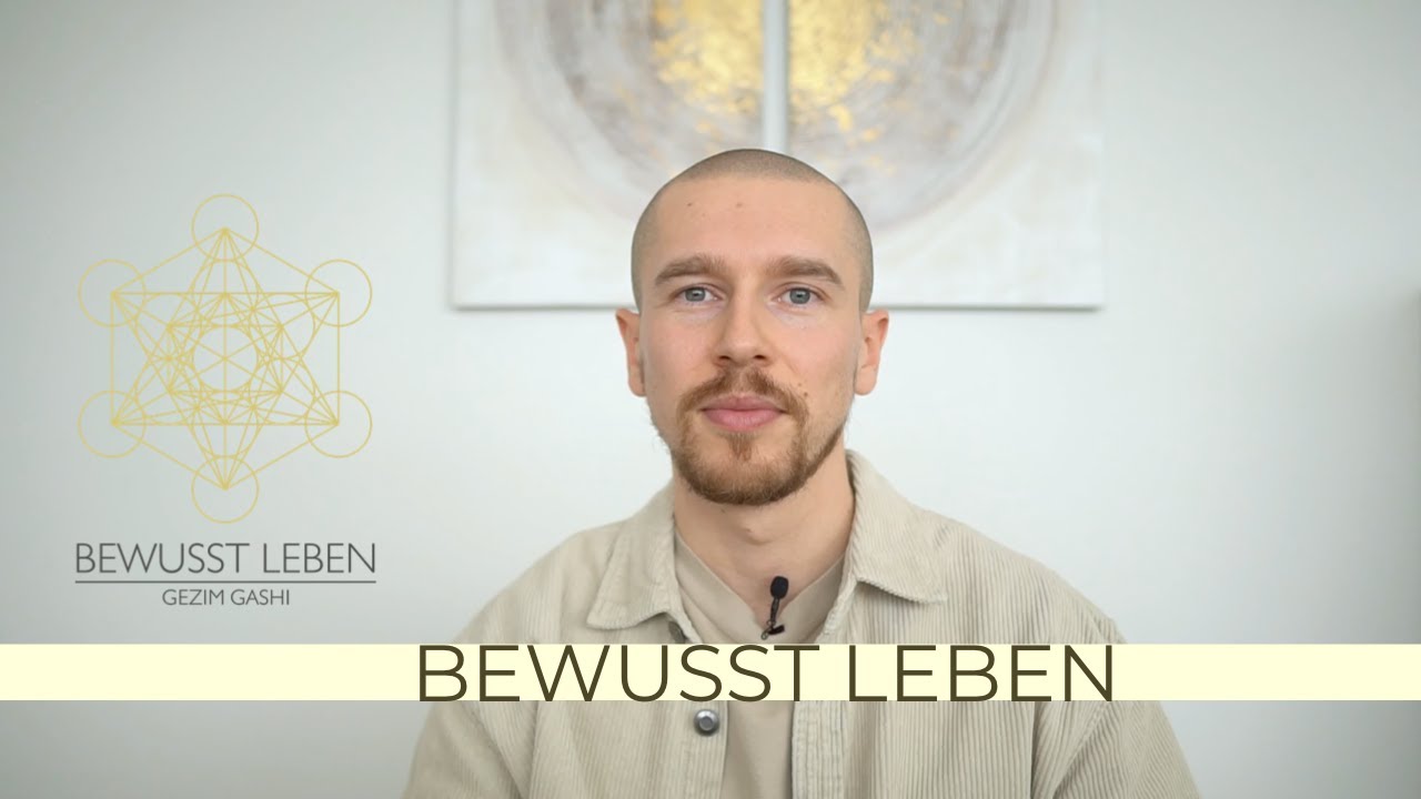 BEWUSST LEBEN - Was bedeutet das?