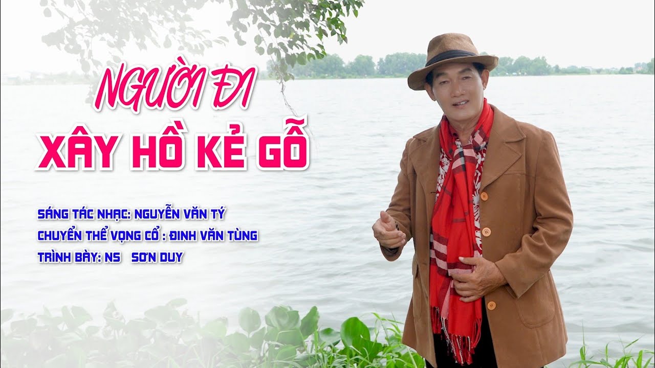 NGƯỜI DI XÂY HỒ KẺ GỖ vọng cổ