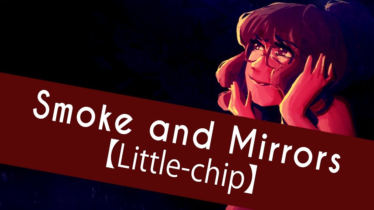 Smoke and Mirrors【Little-chip】 + FRENCH subs