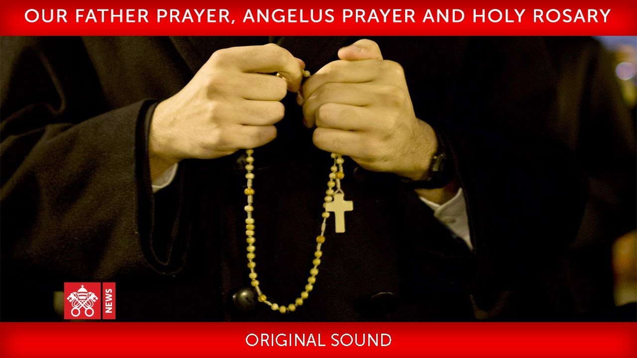 Our Father prayer, Angelus prayer and Holy Rosary 2020-03-25