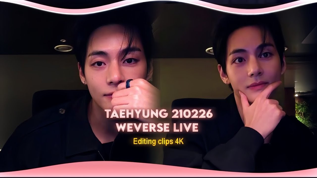TAEHYUNG 210226 WEVERSE LIVE (Editing clips 🖇️)