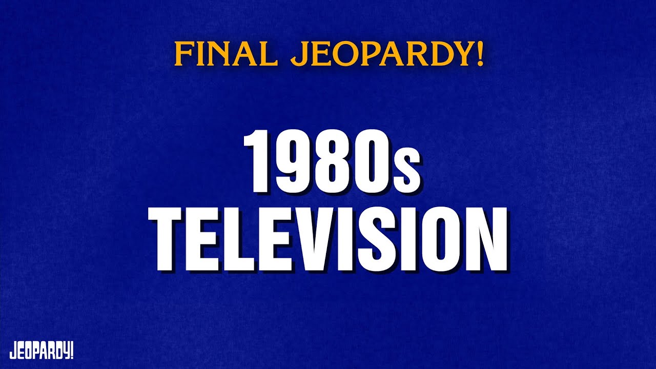 1980s Television | Final Jeopardy! | JEOPARDY!