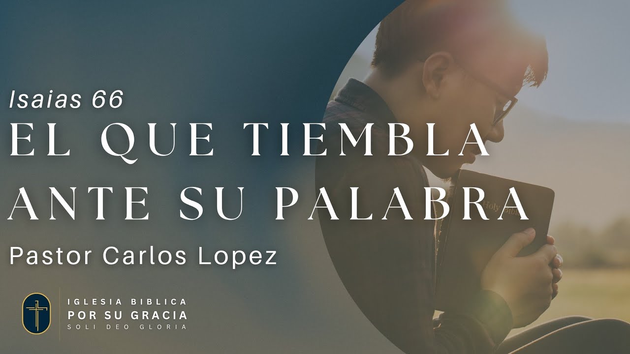 El que tiembla ante Su palabra | Isaías 66