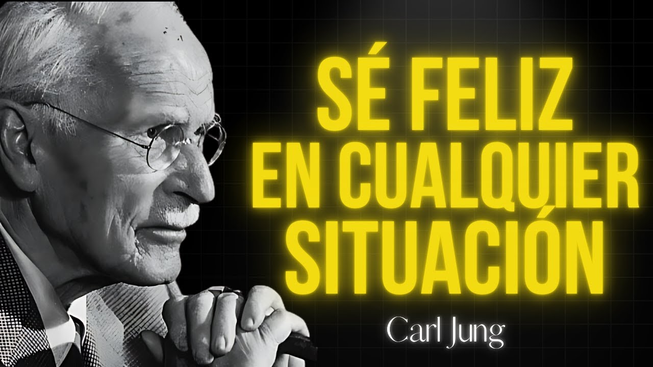 C&oacute;mo Ser Feliz en Cualquier Situaci&oacute;n,10 Lecciones Que Cambiar&aacute;n Tu Vida | Lecciones de Carl Jung