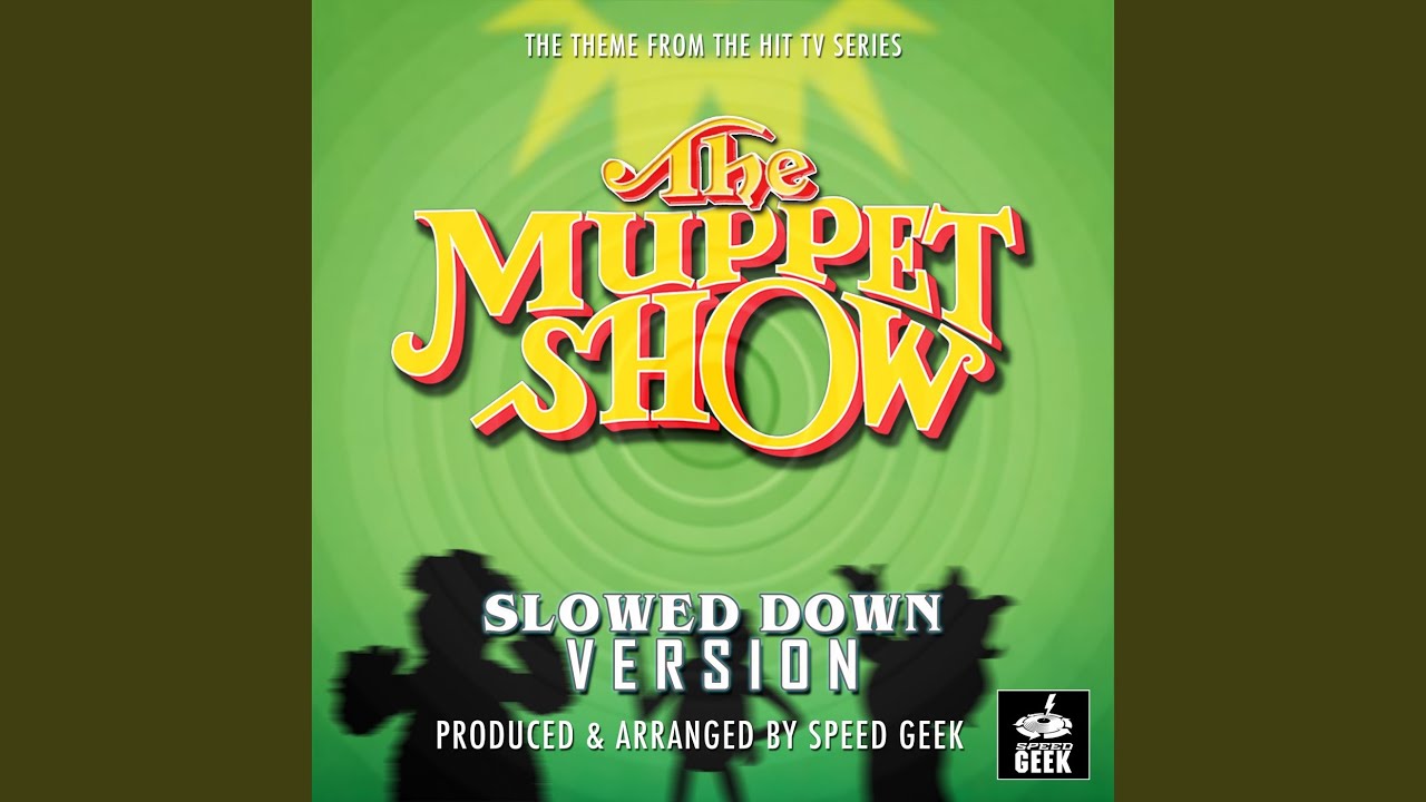 The Muppet Show Main Theme (From "The Muppet Show") (Slowed Down Version)