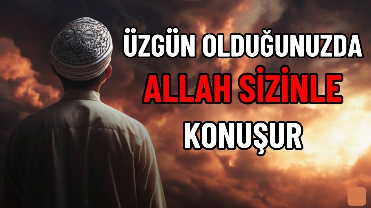 Üzgün Olduğunuzda Allah sizinle konuşur