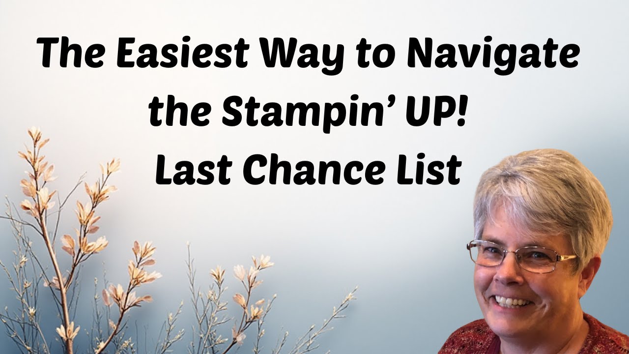 The EASIEST Way to Navigate Stampin’ Up!’s Last Chance List!