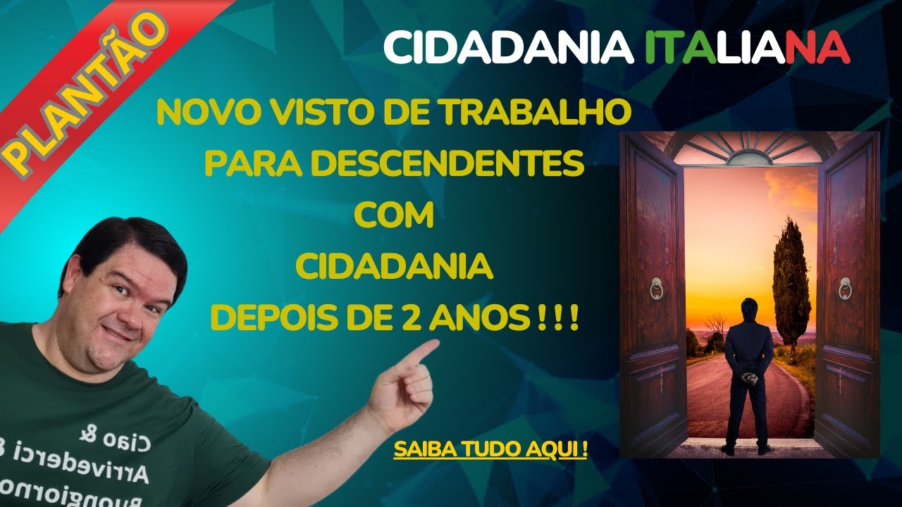 NOVO VISTO DE TRABALHO PARA DESCENDENTES COM CIDADANIA ITALIANA EM 2 ANOS - Saiba tudo aqui!