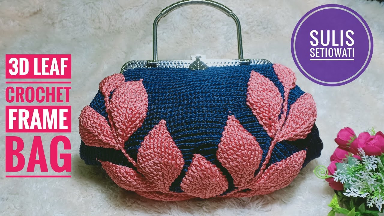 Crochet || 3d leaf crochet frame bag tutorial