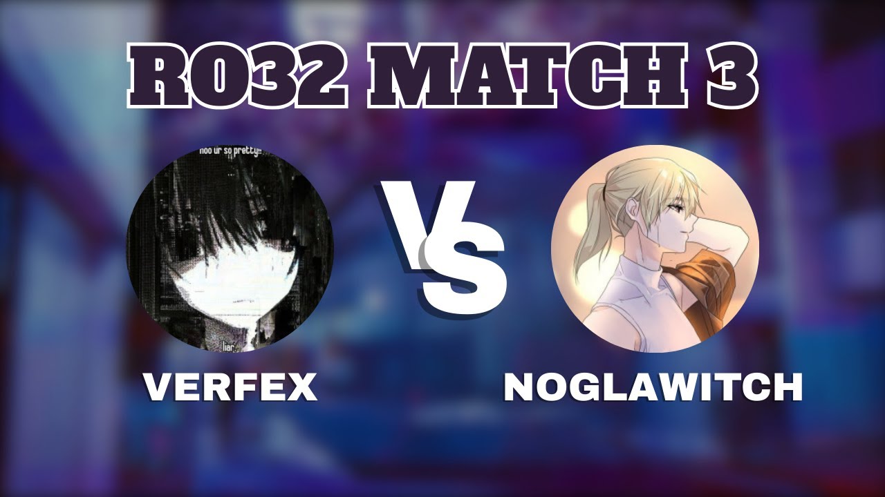 RO32: verfex (10) vs noglawitch (23)