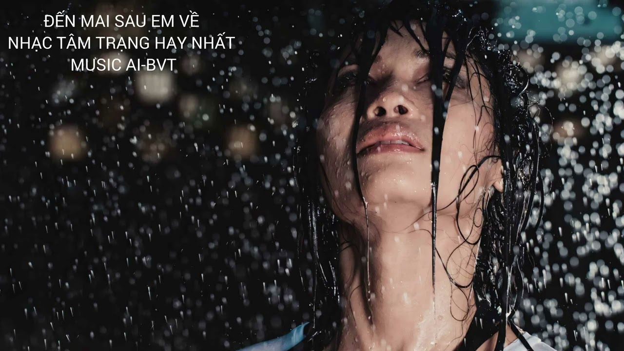 ĐẾN MAI SAU EM VỀ / NHẠC TÂM TRẠNG / MUSIC AI-BVT