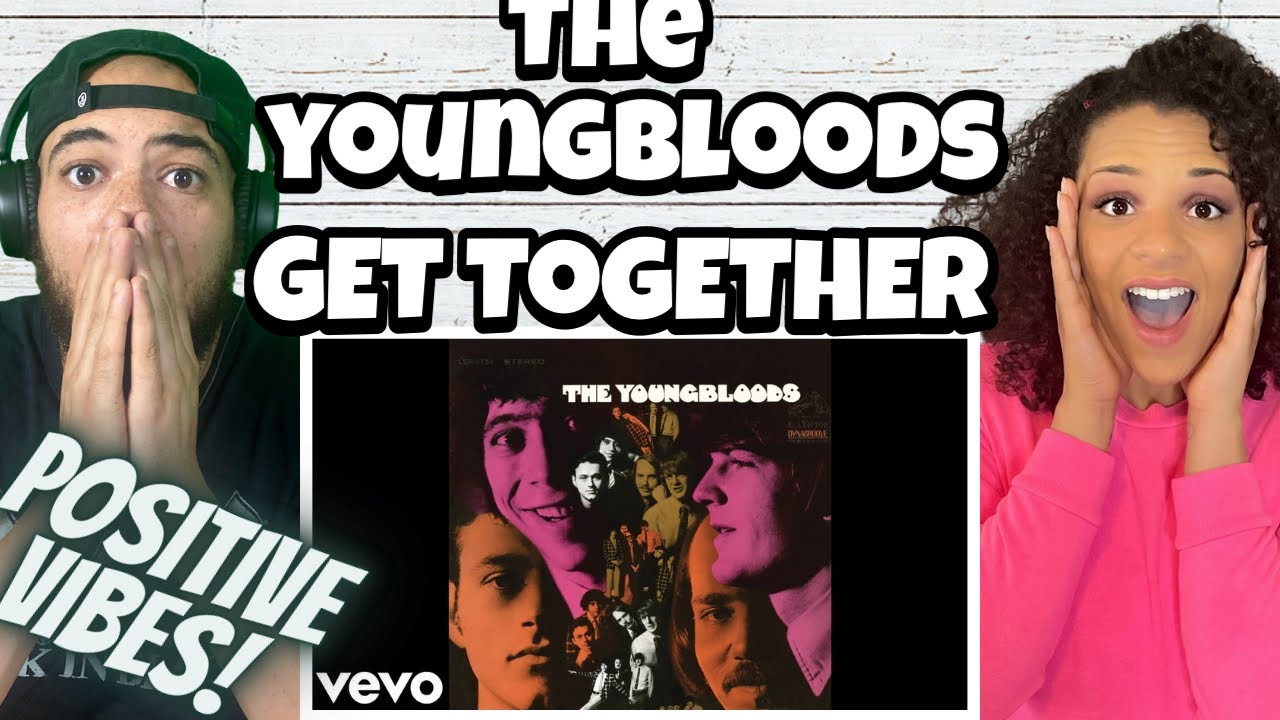 WOW!!.. | FIRST TIME HEARING The Youngbloods -Get Together REACTION