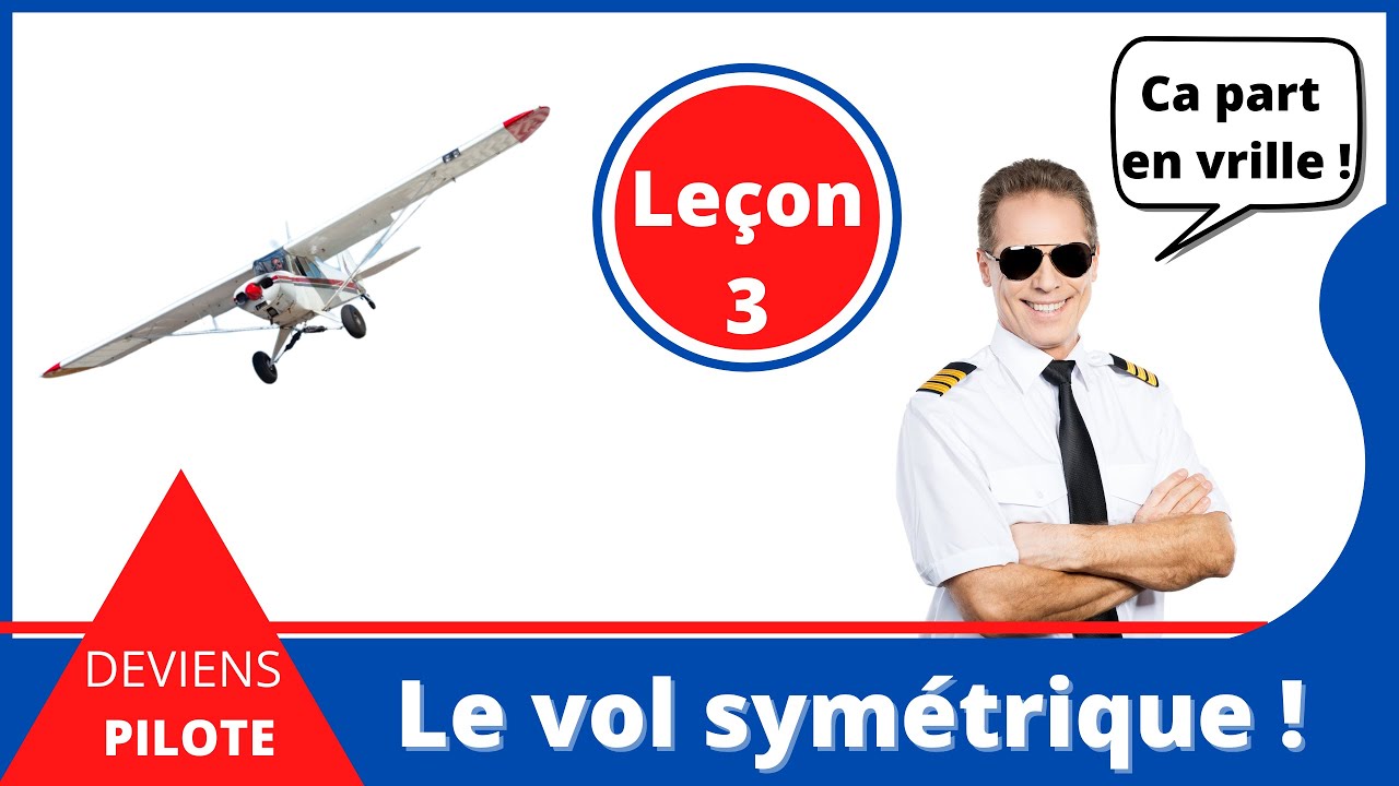 VOUS ETES UN FUTUR PILOTE ! Leçon 3 : Le vol symétrique (Ca part en vrille !)