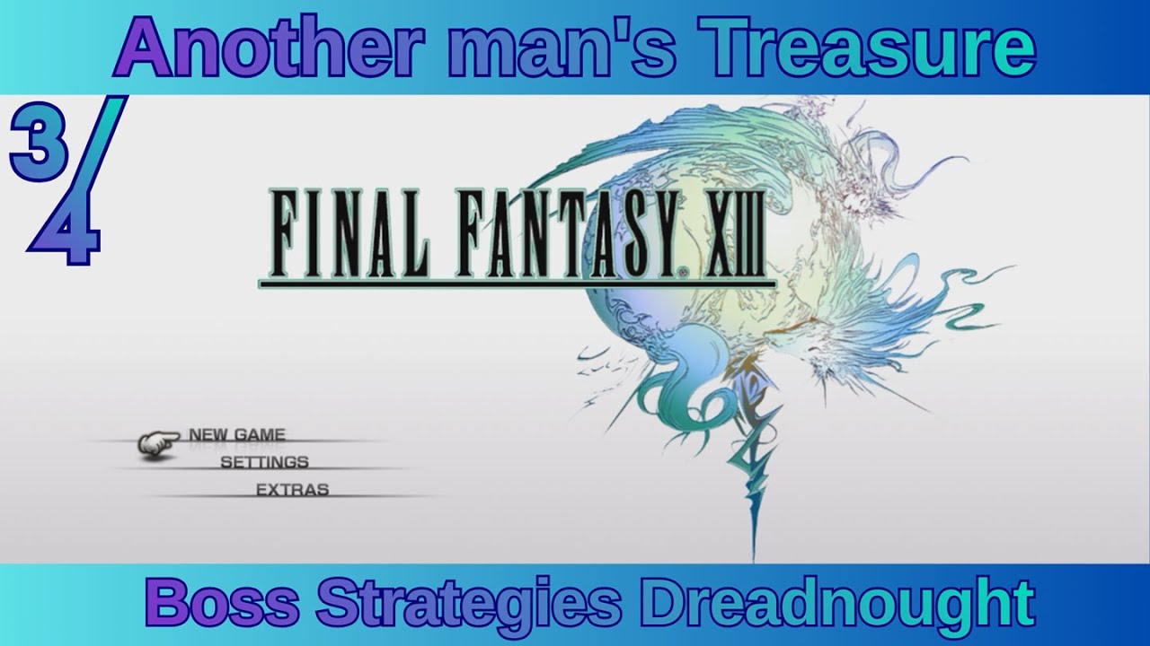 PS3 Final Fantasy XIII  (Another man's)  Treasure  3/4 Boss Strategies Dreadnought