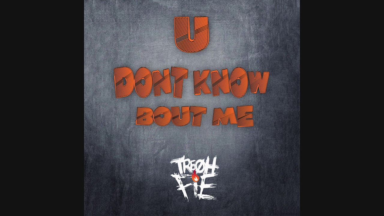 Tre Oh Fie - U Dont Know Bout Me