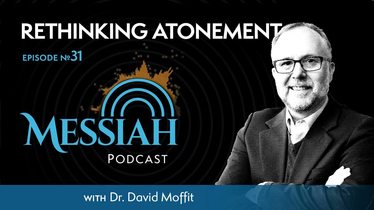 31. Rethinking Atonement  |  David Moffit