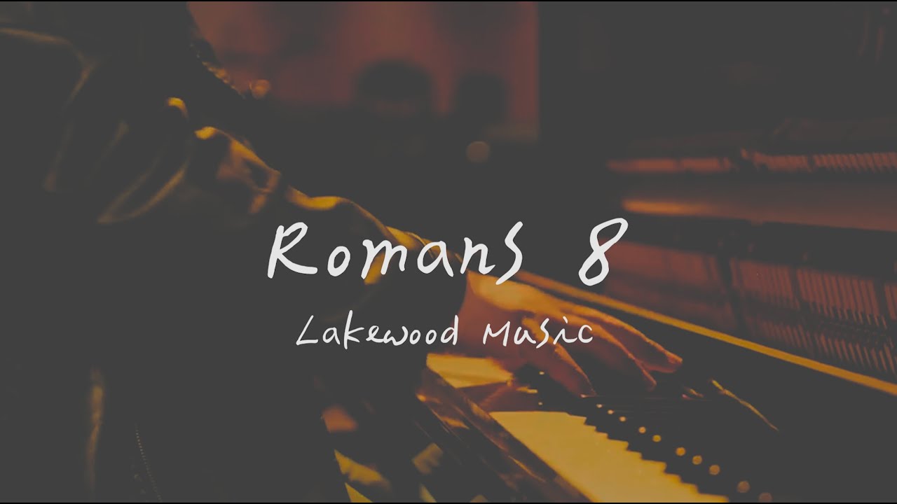 Lakewood Music - Romans 8 羅馬書第八章（英文詩歌、中文歌詞）
