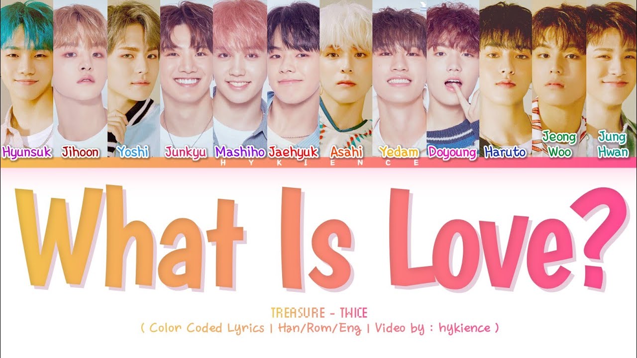 TREASURE (트레저) - 'WHAT IS LOVE?' (TWICE) (How Would | Color Coded Lyrics | Han/Rom/Eng)