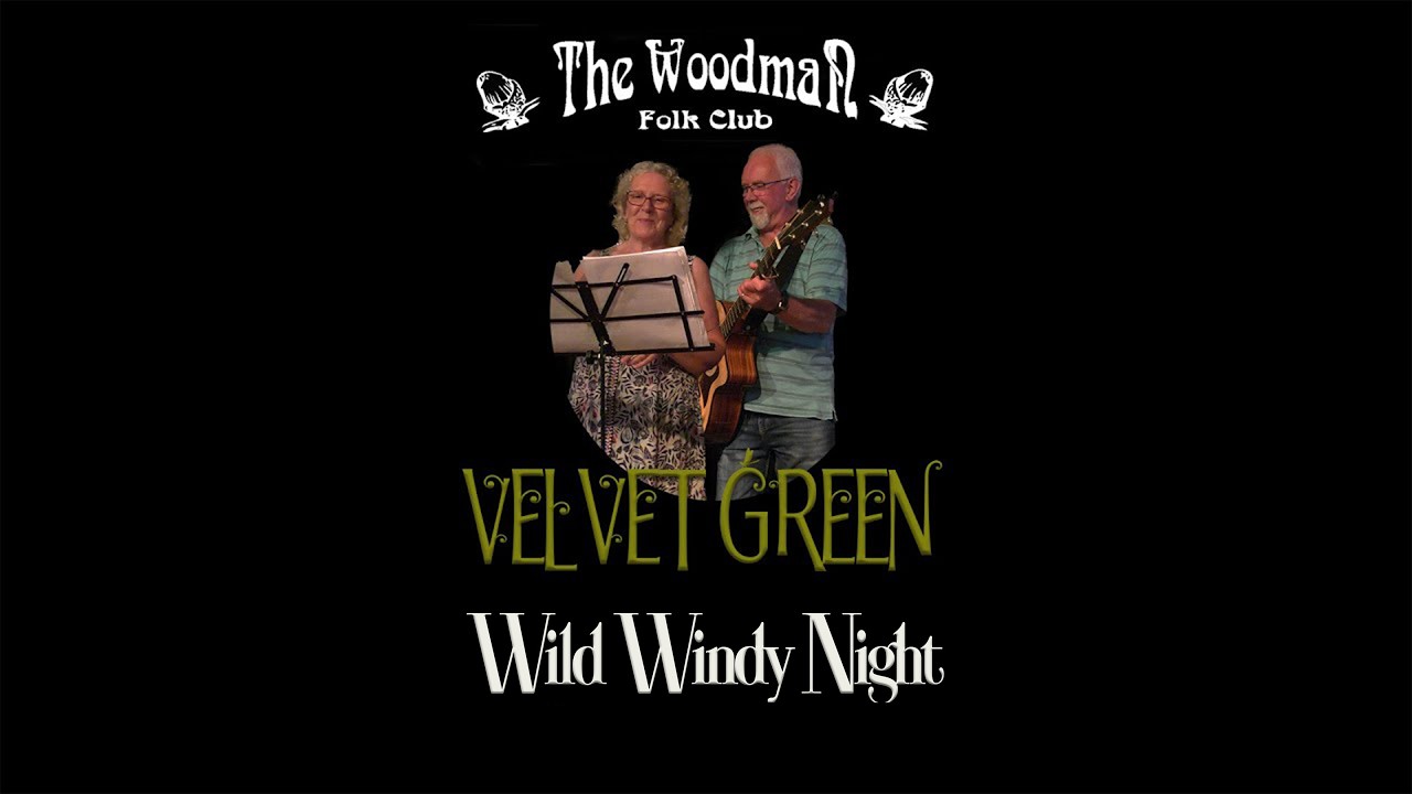 Velvet Green : Wild Windy Night (Live At The Woodman Folk Club)