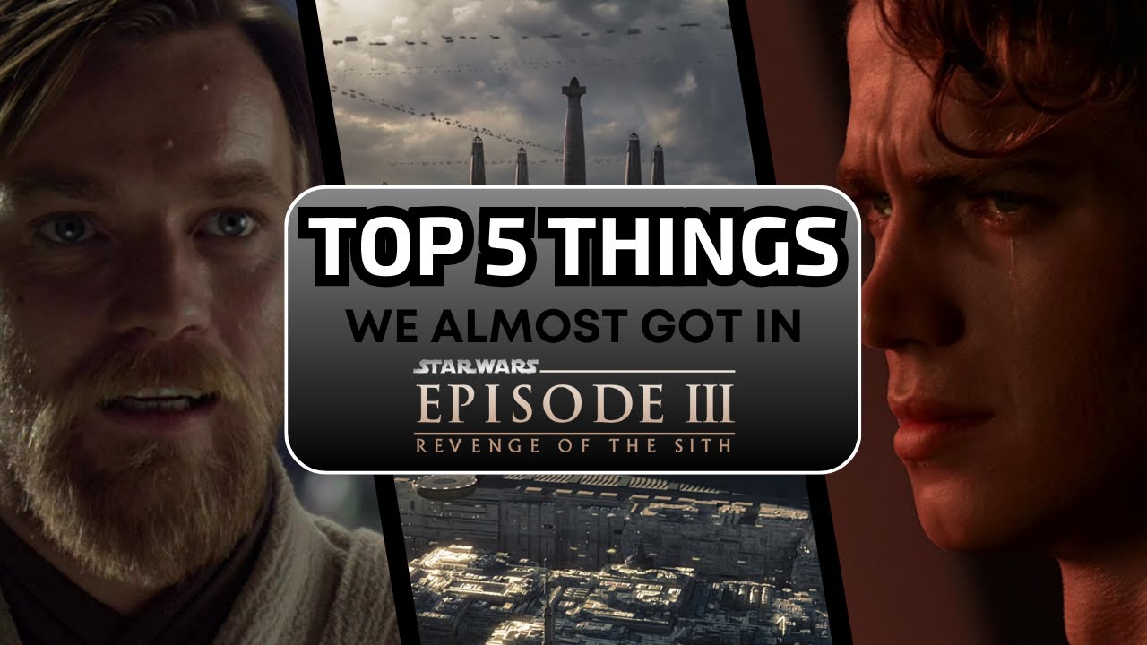 Top 5 Things We Almost Got In Revenge Of The Sith
