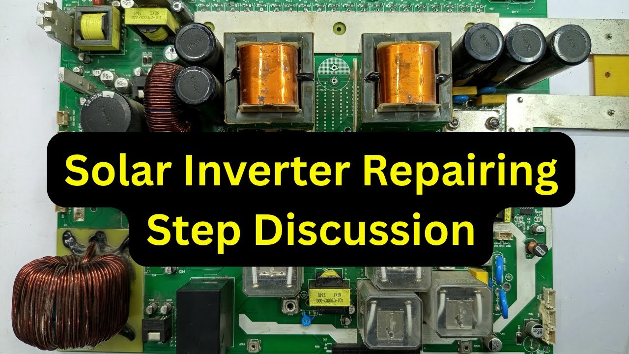 Solar Inverter Repairing Step Discussion