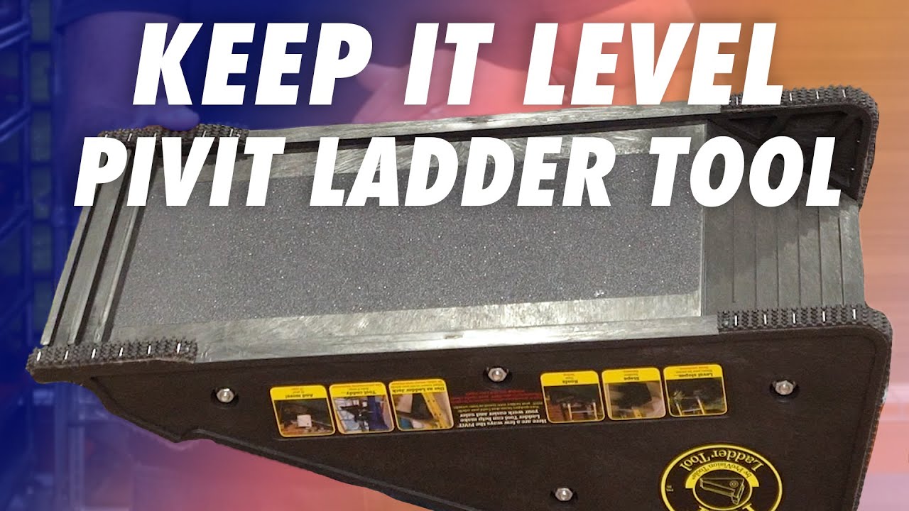 Keep It Level With The Pivit Ladder Tool