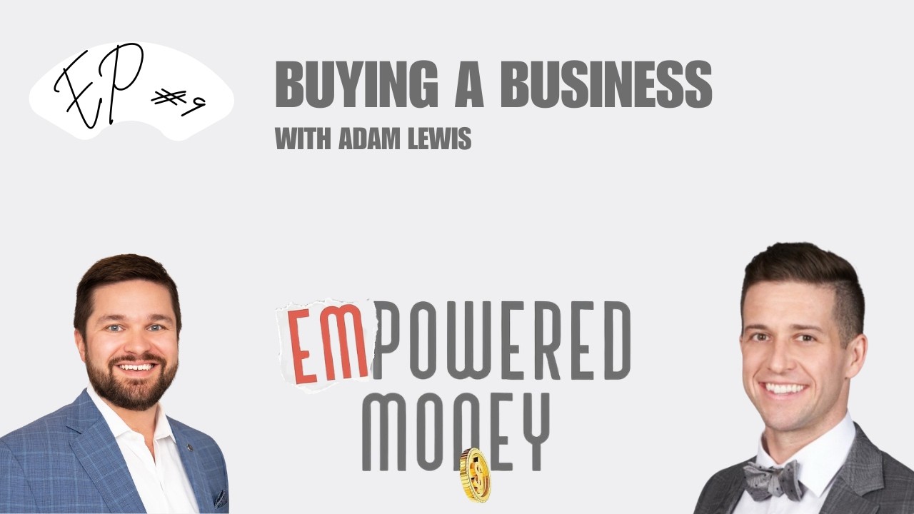 Buying a Business - with Adam Lewis | EmPowered Money