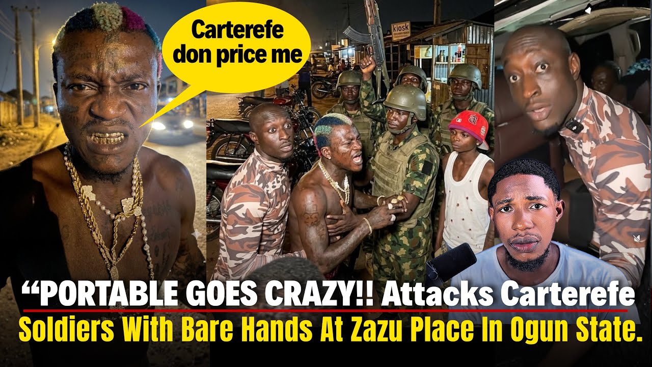 PORTABLE GOES CRAZY!! Attacks Carterefe & Soldiers With Bare Hands At Zazu Place In Ogun State 😱🔥