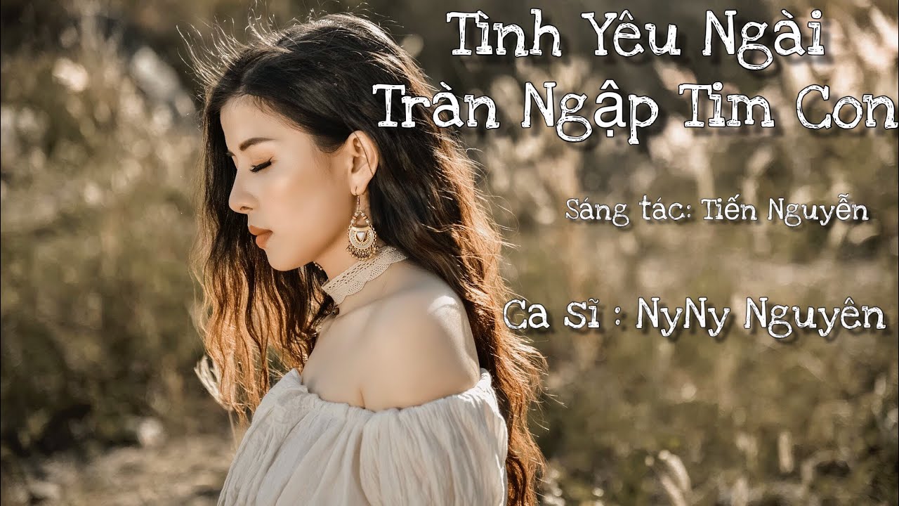 TÌNH YÊU NGÀI TRÀN NGẬP TIM CON || NYNY NGUYỄN| MV Full