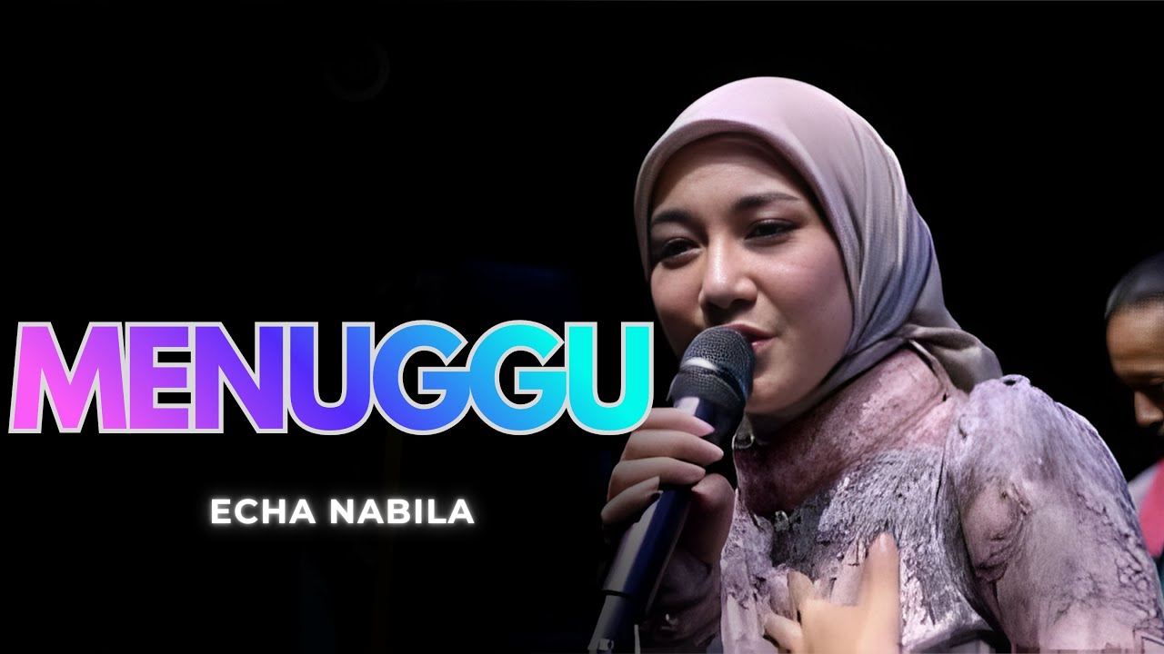 MENUNGGU - ECHA NABILA |  Mardatila Group
