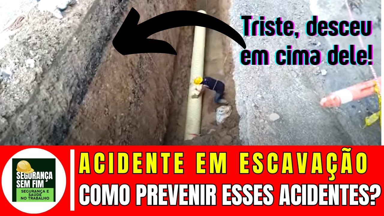 ACIDENTE EM ESCAVAÇÃO: COMO PREVENIR ACIDENTES DESTE TIPO? | Segurança Sem Fim