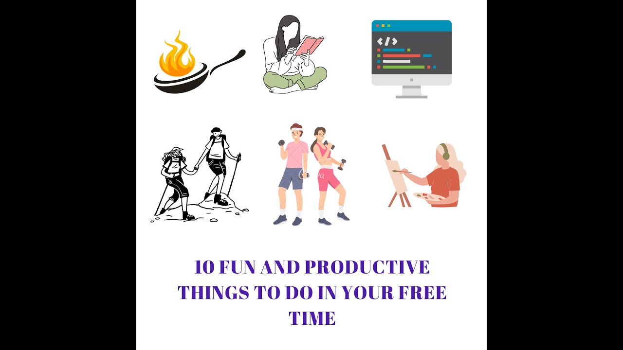 10 Fun and Productive Things to Do in Your Free Time