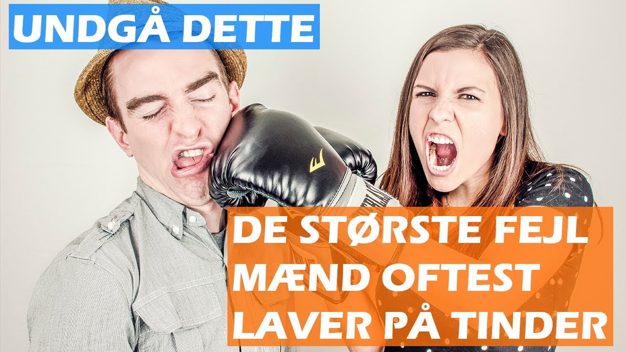 Fejl mænd laver på Tinder! Lær hvad du IKKE må gøre!