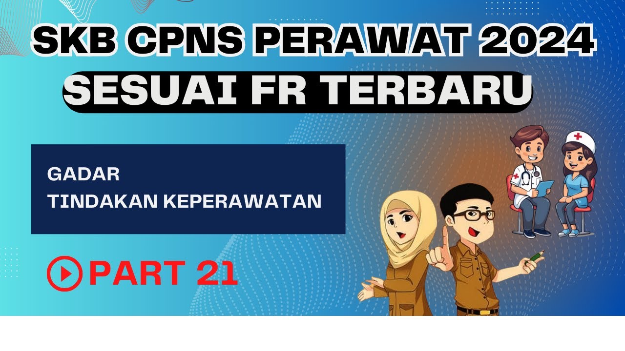 SOAL FR SKB PERAWAT DAN PPPK PERAWAT - CPNS DAN PPPK PERAWAT 2024, SESUAI KISI-KISI